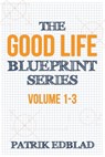 The Good Life Blueprint Series - Patrik Edblad - 9781950043064