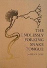 The Endlessly Forking Snake Tongue - COLE,  Jamaica - 9781950055012