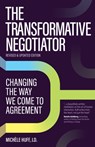 The Transformative Negotiator: Changing the Way We Come to Agreement - Michèle Huff - 9781950057443