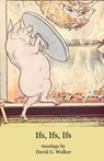 Ifs, Ifs, Ifs - David G. Walker - 9781950063499