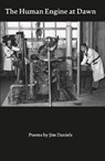 The Human Engine at Dawn: Poems - Jim Daniels - 9781950066148