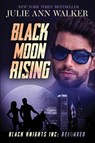 Black Moon Rising - Julie Ann Walker - 9781950100200