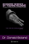Economic Science and St. Thomas Aquinas: On Justice in the Distribution and Exchange of Wealth - Donald Boland - 9781950108541