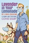Lavender in Your Lemonade: A Funny and Touching COVID Diary - Chris Erskine - 9781950154265