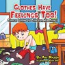 Clothes Have Feelings Too! Charlie Learns to Care for His Things - Ari Mazor - 9781950170357