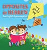 Opposites in Hebrew for English-Speaking Kids - Sarah Mazor - 9781950170609