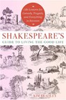 Shakespeare's Guide to Living the Good Life - Kim Bradley - 9781950253579