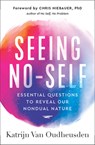 Seeing No-Self - Katrijn Van Oudheusden - 9781950253777