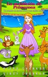 La maldición de Primarosa - Un cuento de hadas sobre una chica audaz (Primrose's Curse: Spanish Edition) - Kiara Shankar ; Vinay Shankar - 9781950263141