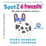 Spotz el francesito: Ha sido un cachorro travieso . . . - Kiara Shankar ; Vinay Shankar - 9781950263837