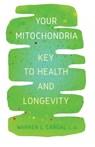 Your Mitochondria - CARGAL,  L Ac Warren L - 9781950282555