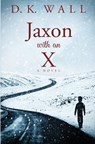 Jaxon With An X - D K Wall - 9781950293032