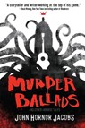 Murder Ballads and Other Horrific Tales - John Hornor Jacobs - 9781950305391