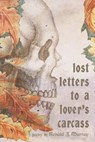 Lost Letters to a Lover's Carcass - MURRAY,  Ronald J - 9781950305698