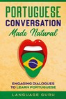Portuguese Conversation Made Natural - Language Guru - 9781950321360