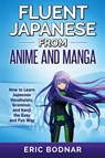 Fluent Japanese From Anime and Manga - Eric Bodnar - 9781950321384