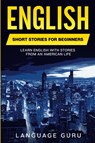 English Short Stories for Beginners - Language Guru - 9781950321469