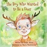 The Boy Who Wanted to Be a Deer - Ember White - 9781950321476