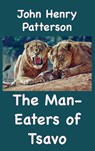 The Man-Eaters of Tsavo and Other East African Adventures - John Henry Patterson - 9781950330492