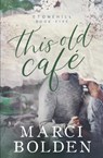 This Old Cafe - Marci Bolden - 9781950348121