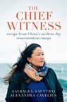 The Chief Witness - Sayragul Sauytbay ; Alexandra Cavelius - 9781950354528
