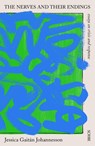 The Nerves and Their Endings: Essays on Crisis and Response - Jessica Gaitán Johannesson - 9781950354597