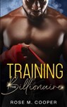 Training the Billionaire - COOPER,  Rose M - 9781950378616