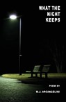 What the Night Keeps - Michael Joseph Arcangelini - 9781950380398