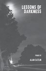 Lessons of Darkness - Alan Catlin - 9781950380695