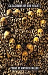 Catacombs of the Heart - CAILLER,  Mathieu - 9781950380794