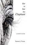 For to See the Elephant - Tammi J Truax - 9781950381050