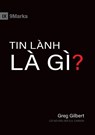 What Is the Gospel? (Vietnamese) - Greg Gilbert - 9781950396979