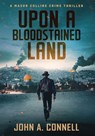 Upon a Bloodstained Land - John A Connell - 9781950409211