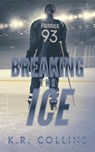 Breaking the Ice - K R Collins - 9781950412341