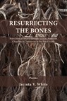 Resurrecting the Bones - Jacinta V White - 9781950413102