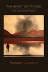 The Heart as Framed - Richard Jackson - 9781950413485
