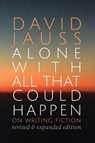 Alone with All That Could Happen - David Jauss - 9781950413553