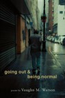 going out & being normal - Vaughn M Watson - 9781950413942
