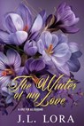 The Winter of My Love - J. L. Lora - 9781950453276