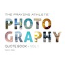 The Praying Athlete Photography Quote Book Vol. 1 - WALKER,  Robert B. - 9781950465132