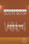 The Praying Athlete Quote Book Vol. 4 Keeping the Right Mentality - WALKER,  Robert B. - 9781950465200