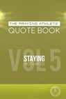 The Praying Athlete Quote Book Vol. 5 Staying Motivated - WALKER,  Robert B. - 9781950465217