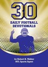 30 Daily Football Devotionals - Robert B. Walker - 9781950465262