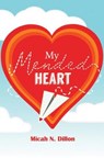 My Mended Heart - DILLON,  Micah N. - 9781950465354