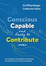 Conscious, Capable, and Ready to Contribute - Ed Offterdinger ; Catherine Allen - 9781950466252