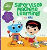 Supervised Machine Learning for Kids (Tinker Toddlers) - Dr Dhoot - 9781950491070