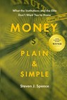 Money, Plain & Simple - Steven J. Spence - 9781950495382