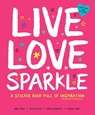 Live Love Sparkle: A Sticker Book Full of Inspiration - Leticia Plate ; Jessica Swift ; Mara Penny ; Rebecca Bradley - 9781950500024