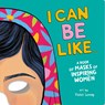 I Can Be Like . . . A Book of Masks of Inspiring Women - Violet Duopress Labs - 9781950500284