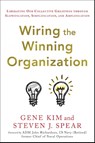 Wiring the Winning Organization - Gene Kim ; Steven J Spear - 9781950508426
